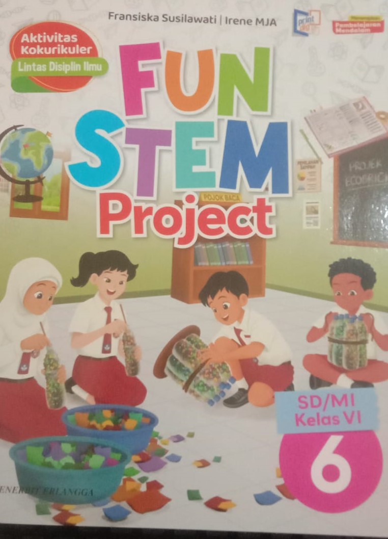 Fun STEM Project SD/MI Kelas 6 Aktivitas Kokurikuler Lintas Disiplin Ilmu